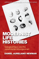 Modernist Life Histories: Biological Theory and the Experimental Bildungsroman 1474439624 Book Cover