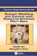 System Modeling and Control with Resource-Oriented Petri Nets 1138115088 Book Cover