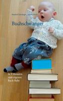 Buchschwanger: In 9 Monaten zum eigenen Buch-Baby 3743102595 Book Cover