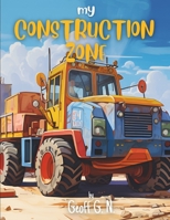 My Construction Zone: Where Imagination Builds Dreams B0CK3QYKNF Book Cover
