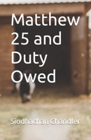 Matthew 25 and Duty Owed B0C1J3J8JT Book Cover