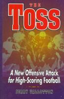 The Toss: A New Offensive Attack for High-Scoring Football 0136325483 Book Cover