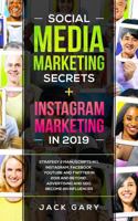 Social Media Marketing Secrets + Instagram Marketing in 2019: Strategy 2 Manuscripts in 1, Instagram, Facebook, Youtube and Twitter in 2019 and Beyond , Advertising and SEO, Become an Influencer 1090171404 Book Cover