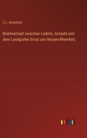 Briefwechsel zwischen Leibniz, Arnauld und dem Landgrafen Ernst von Hessen-Rheinfels 3368712012 Book Cover