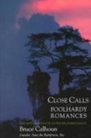 Close Calls and Foolhardy Romances : The Maturation of an Environmentalist 1882897412 Book Cover