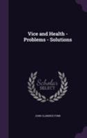 Vice and Health - Problems - Solutions 1355268877 Book Cover