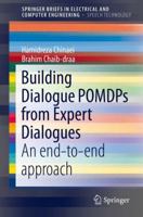 Building Dialogue Pomdps from Expert Dialogues: An End-To-End Approach 3319261983 Book Cover