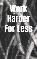 Work Harder For Less (The Green Vanguard Library) B0GPQT6MZF Book Cover