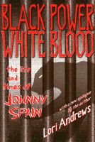 BLACK POWER, WHITE BLOOD: The Life and Times of Johnny Spain 0679429182 Book Cover