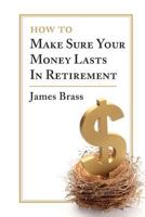 How to Make Sure Your Money Lasts in Retirement 145641996X Book Cover