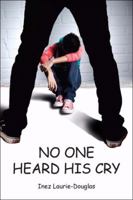 No One Heard His Cry 1432728709 Book Cover