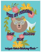 Piss Off Focusing: Swear, Releasing, Relax: Vulgar Word Coloring Book 1983730947 Book Cover