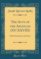 The Acts of the Apostles: With Introduction and Notes: 2 137924224X Book Cover