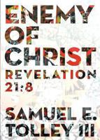 Enemy of Christ: Revelation 21:8 1628543345 Book Cover