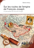 Sur les routes de l'empire de François-Joseph (French Edition) 2342168179 Book Cover