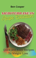 Mediterranean Recipe Collection: Quick and Easy Recipes To Weight Loss 1802690603 Book Cover
