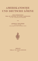 Amerikanische Und Deutsche Lohne: Eine Untersuchung Uber Die Ursachen Des Hohen Lohnstandes in Den Vereinigten Staaten 3642905919 Book Cover