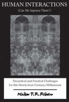 Human Interactions (Can We Improve Them): Theoretical and Practical Challenges for This Newly-born Century/millennium 0939266539 Book Cover