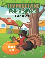 Thanksgiving Coloring Book for Kids Ages 4-8: Happy Thanksgiving day, Simple & Easy Autumn Coloring Book for Kids with Fall ... Cornucopias, Autumn Leaves, Harvest & More B08LNLCR89 Book Cover