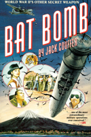 Bat Bomb: World War II's Other Secret Weapon 0292718721 Book Cover