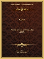 Circe: Poeme Lyrique En Trois Actes (1907) 1168101549 Book Cover