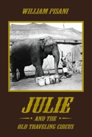 Julie and the Old Traveling Circus 1669872130 Book Cover