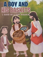 A Boy and His Baskets: (Based on a True Miracle) 1645695115 Book Cover