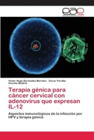 Terapia Genica Para Cancer Cervical Con Adenovirus Que Expresan Il-12 3659039691 Book Cover