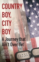 Country Boy, City Boy: A Journey that Ain't Over Yet 163393909X Book Cover