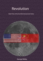 Revolution - Book Three of the One World Government Series 1716139511 Book Cover