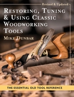 Restoring, Tuning & Using Classic Woodworking Tools: Updated and Updated Edition 1648370543 Book Cover