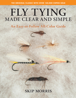 Fly Tying Made Clear and Simple: An Easy-To-Follow All-Color Guide 0811770524 Book Cover