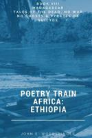 Poetry Train Africa: Ethiopia 8: Tales of the Dead, No War No Ghosts & Pyrates of Suicyde 1976485908 Book Cover