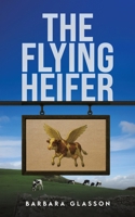 The Flying Heifer 1037108396 Book Cover