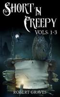 Short N' Creepy: Short and Twisted Tales Volumes 1-3 1496156285 Book Cover
