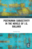 Posthuman Subjectivity in the Novels of J.G. Ballard 1032188146 Book Cover