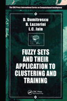 Fuzzy Sets & their Application to Clustering & Training (CRC Press International Series on Computational Intelligence) 0849305896 Book Cover