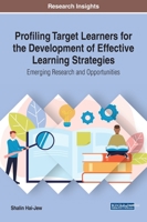 Profiling Target Learners for the Development of Effective Learning Strategies: Emerging Research and Opportunities 1799815749 Book Cover