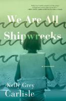 We Are All Shipwrecks 1492663956 Book Cover