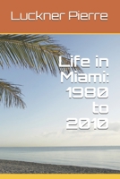 Life in Miami: 1980 to 2010 107264813X Book Cover