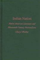 Indian Nation: Native American Literature and Nineteenth-Century Nationalisms (New Americanists) 0822319446 Book Cover