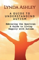 Embracing the Spectrum: A Guide to Living Happily with Autism (Autism: Hugging the Spectrum) B0FS79K9YQ Book Cover