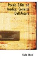 Poesie Edite ed Inedite: Corrette Dall'Autore 1104262282 Book Cover