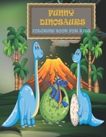 FUNNY DINOSAURS COLORING BOOK FOR KIDS: Great Gift for Boys And Girls, Ages 4-8 B08928L7XS Book Cover