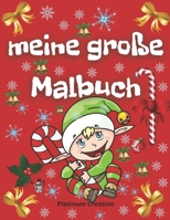 meine große Malbuch: Aktivität und Färbung Buchen Rätsel Größte Aktivität und Malbuch aller Zeiten, die Ihr Kind lieben wird! Weihnachtsausgabe B08KQKJFSG Book Cover