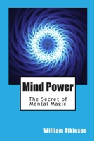 Mind Power: The Secret of Mental Magic 1604598670 Book Cover