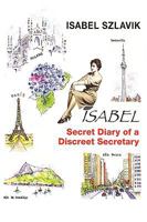 Isabel: The Secret Diary of a Discreet Secretary 1450201520 Book Cover