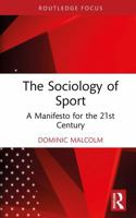 The Sociology of Sport: A Manifesto for the 21st Century (Routledge Focus on Sport, Culture and Society) 1041236727 Book Cover