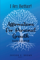 I AM BETTER Affirmations for Personal Growth: Book 1 1312718064 Book Cover