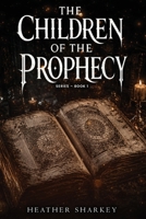 The Children of the Prophecy 1918607265 Book Cover